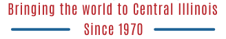 Bringing the World to Central Illinois Since 1970